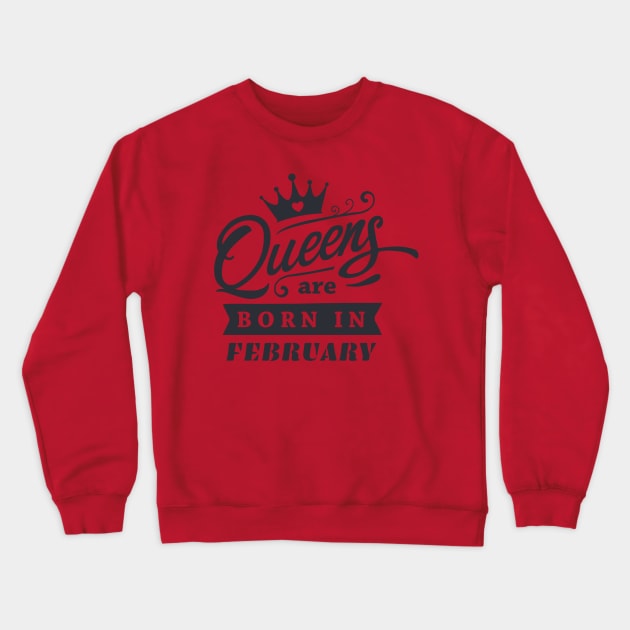 You are February Queen! Crewneck Sweatshirt by Self-help